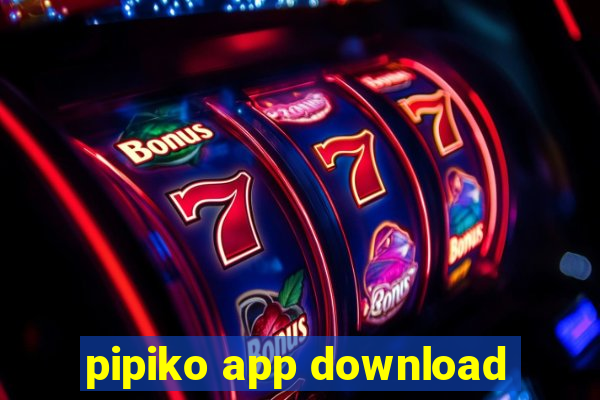 pipiko app download