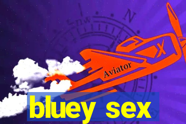 bluey sex