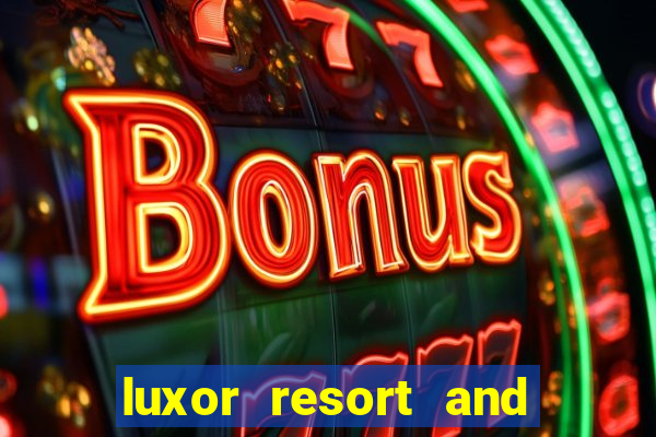 luxor resort and casino las vegas