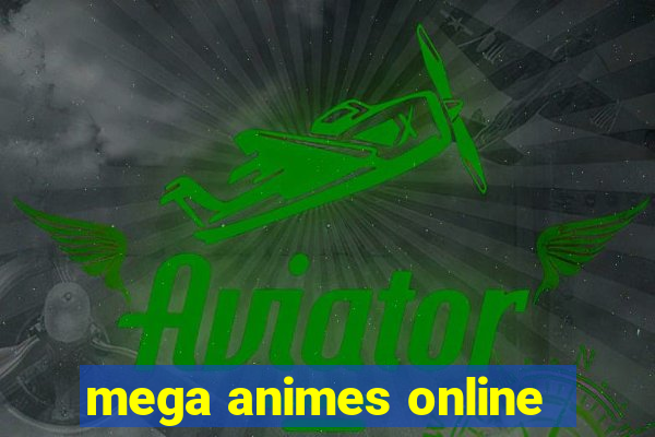 mega animes online