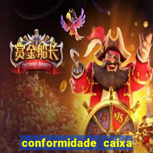 conformidade caixa quanto tempo demora