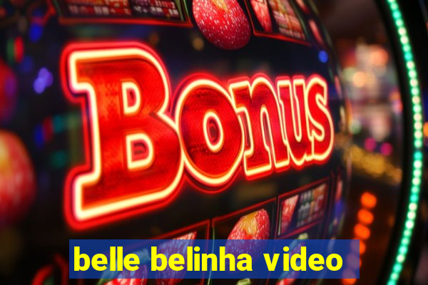 belle belinha video