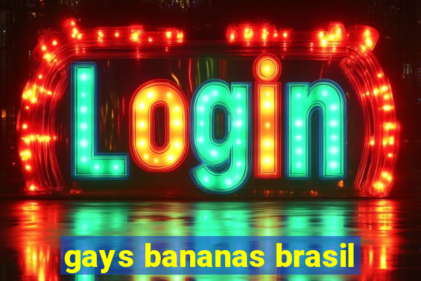 gays bananas brasil