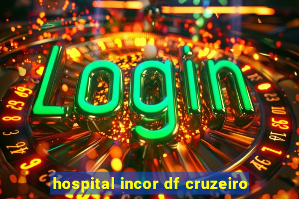 hospital incor df cruzeiro