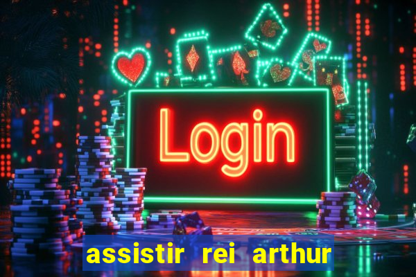 assistir rei arthur (2004 mega filmes)