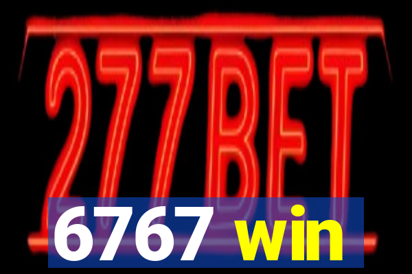 6767 win