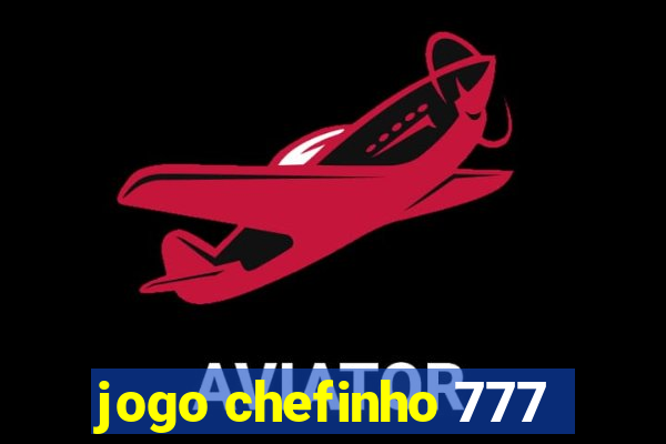 jogo chefinho 777