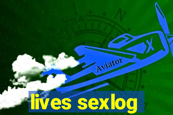 lives sexlog