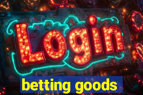 betting goods