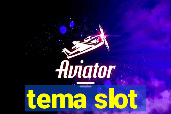 tema slot