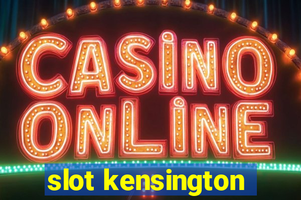 slot kensington