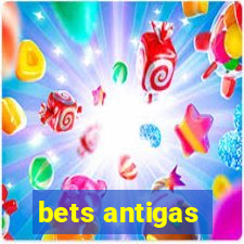 bets antigas