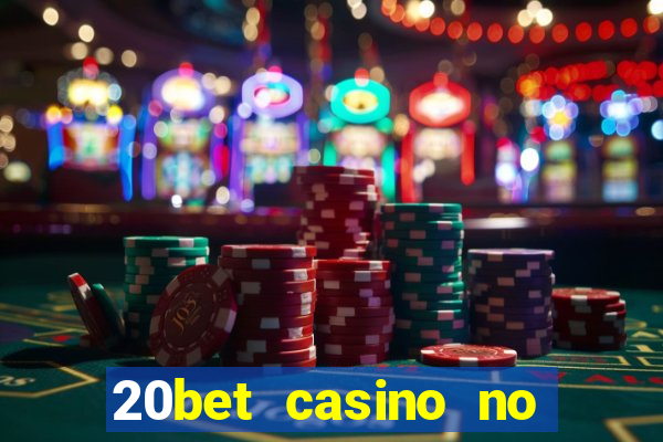 20bet casino no deposit bonus 2023