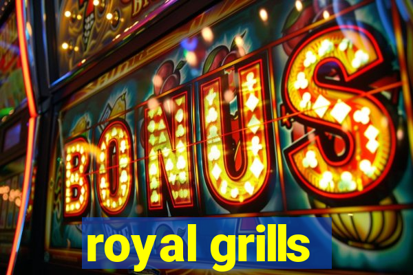 royal grills