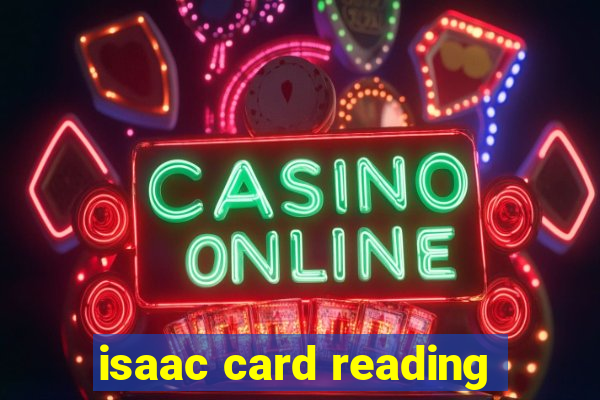 isaac card reading