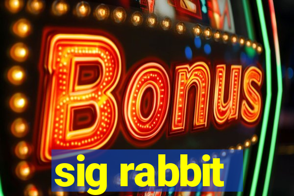 sig rabbit