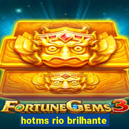 hotms rio brilhante