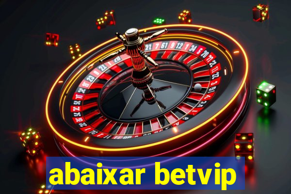 abaixar betvip