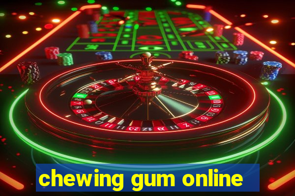 chewing gum online