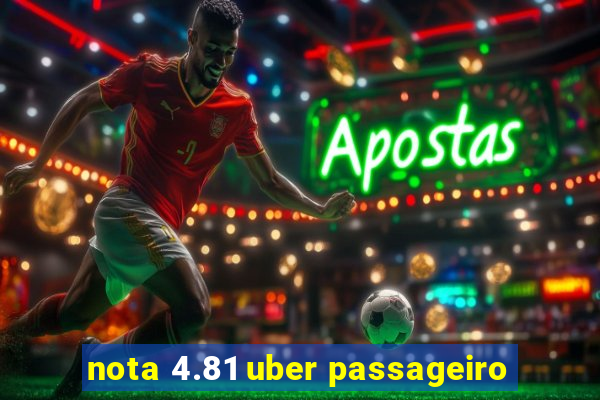 nota 4.81 uber passageiro