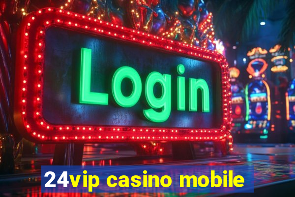 24vip casino mobile