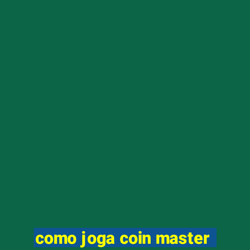 como joga coin master