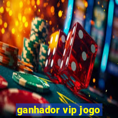 ganhador vip jogo