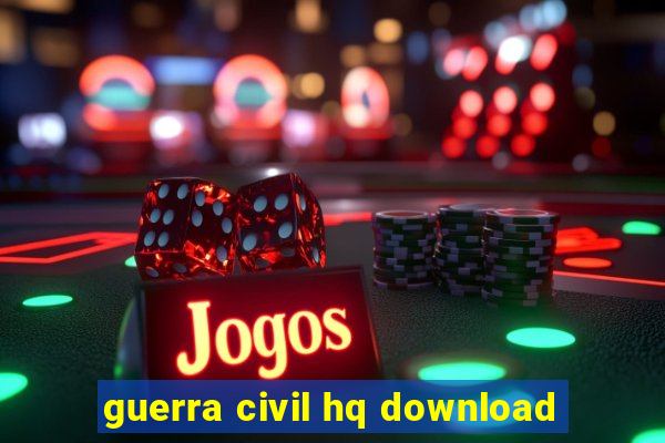 guerra civil hq download