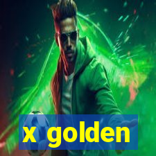 x golden