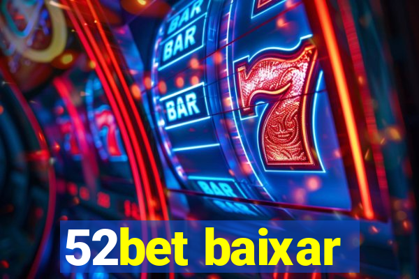 52bet baixar