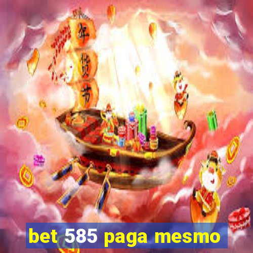 bet 585 paga mesmo