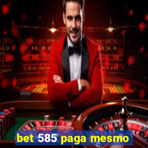 bet 585 paga mesmo