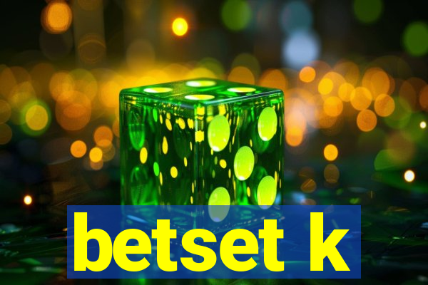 betset k