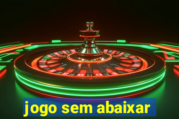 jogo sem abaixar