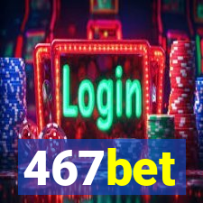 467bet