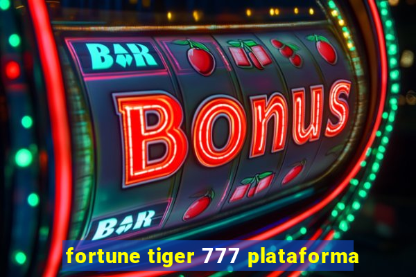 fortune tiger 777 plataforma