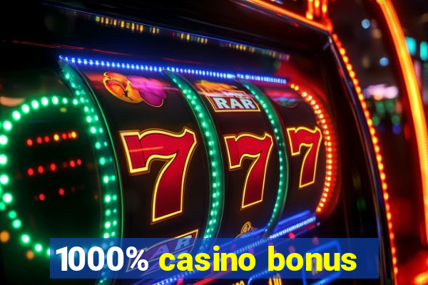 1000% casino bonus