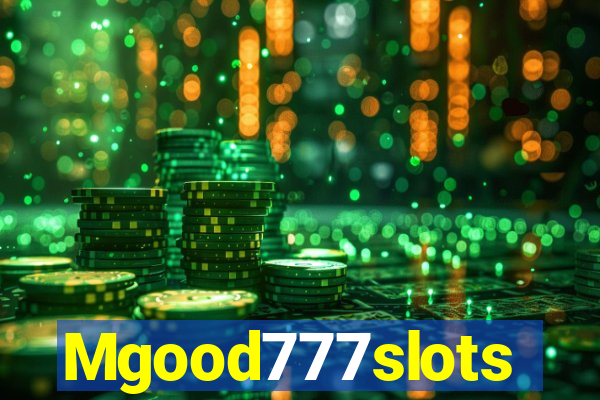 Mgood777slots