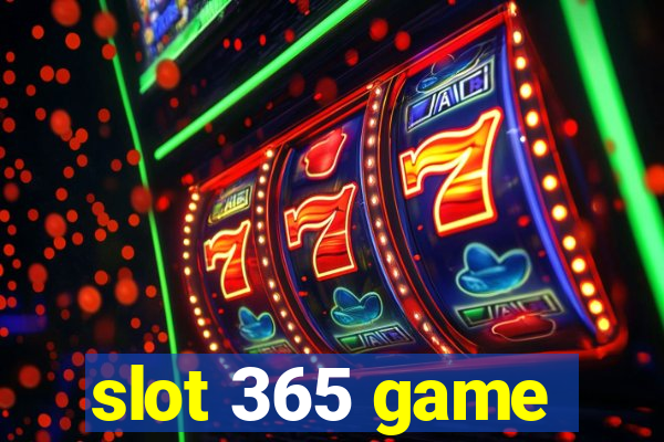 slot 365 game