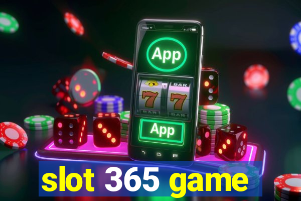 slot 365 game