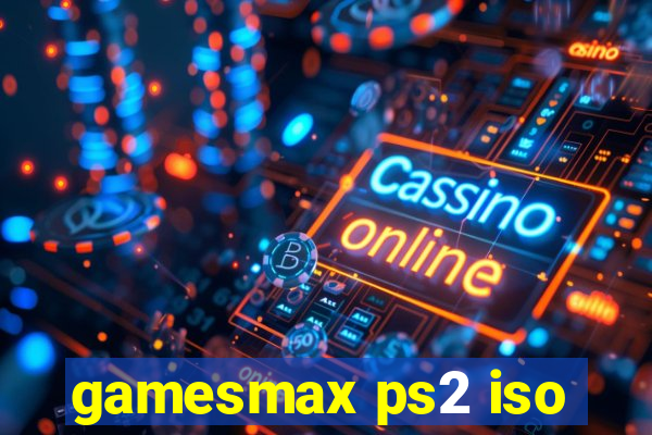 gamesmax ps2 iso