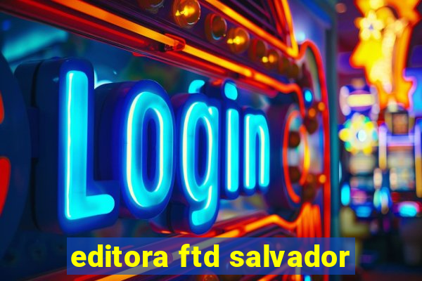 editora ftd salvador