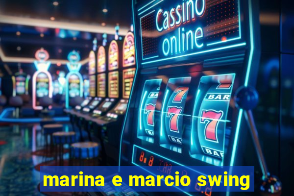 marina e marcio swing