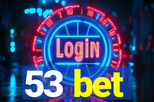 53 bet