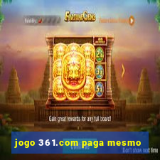 jogo 361.com paga mesmo