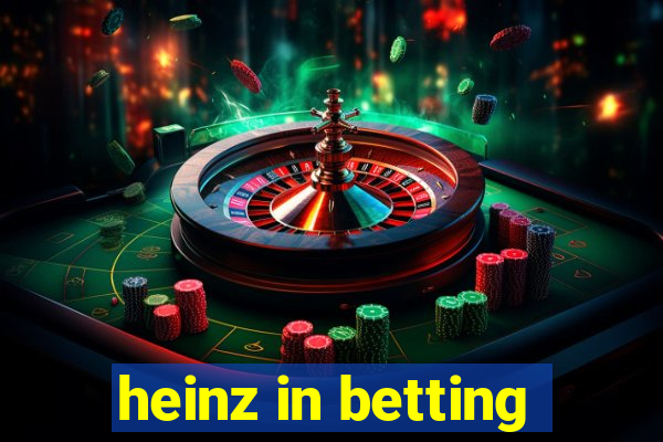 heinz in betting