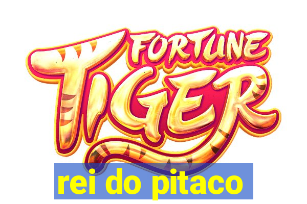 rei do pitaco