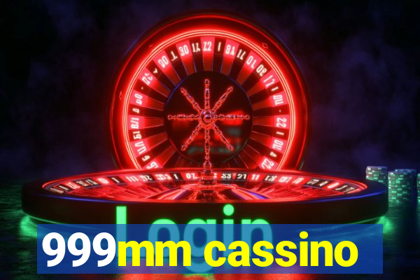 999mm cassino