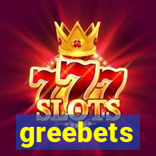 greebets