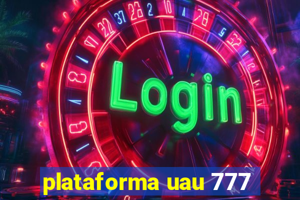 plataforma uau 777